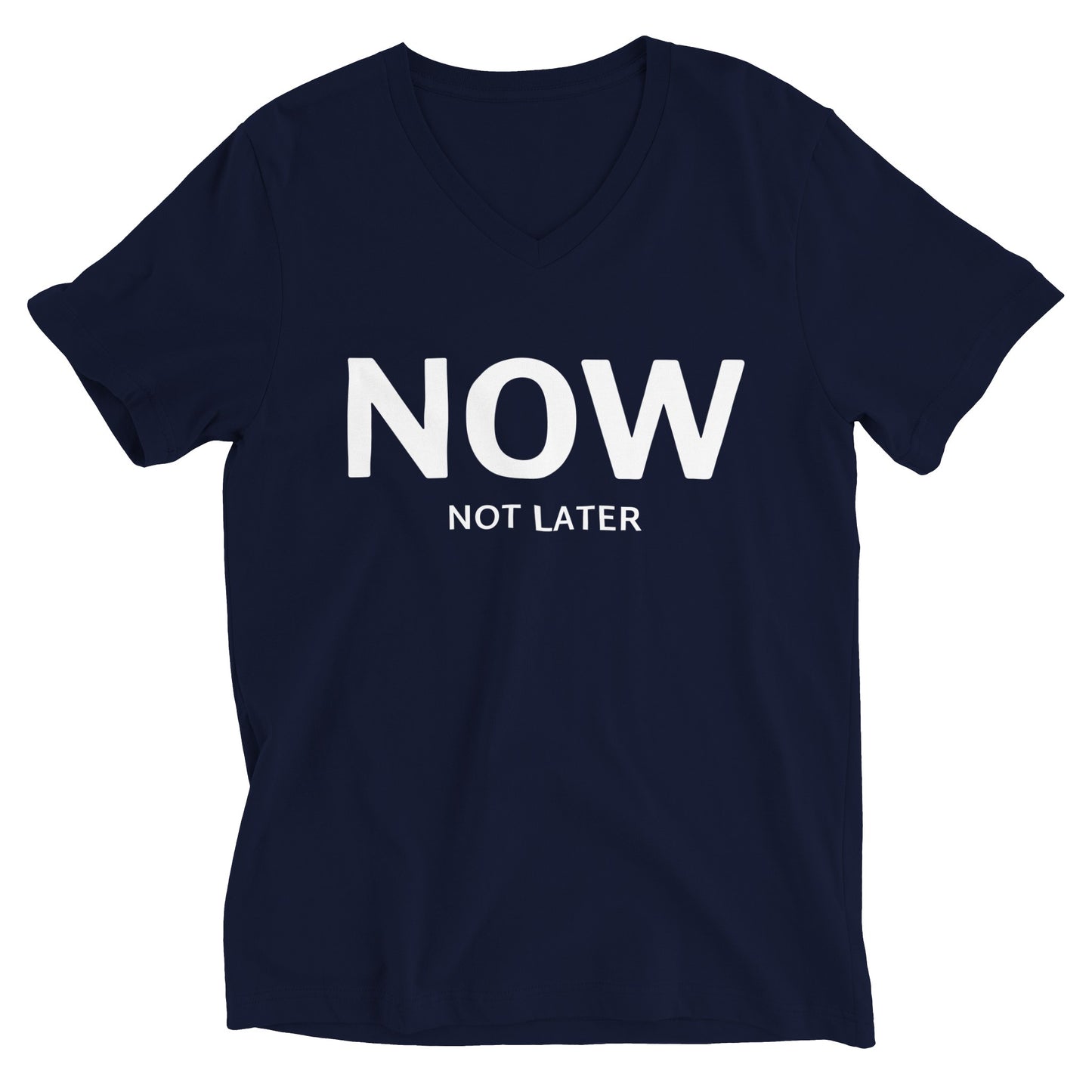 NOW - NOT NEVER. Unisex T-Shirt
